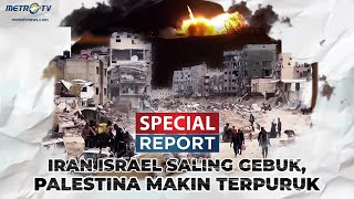 SPECIAL REPORT: IRAN - ISRAEL SALING GEBUK, PALESTINA MAKIN TERPURUK