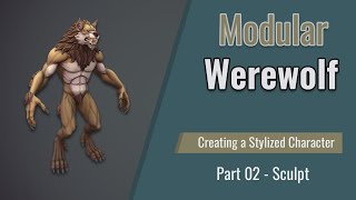 Modular Werewolf - Creating a Stylized Character (Rig and Animation)