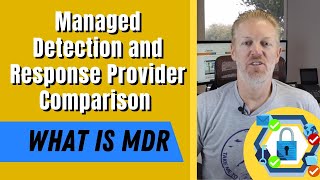 Managed Detection and Response Provider Comparison What is MDR