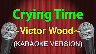 Crying Time - Victor Wood (KARAOKE VERSION)