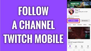 How To Start Following A Twitch Channel On Mobile