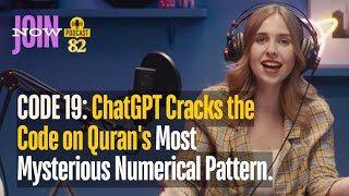 CODE 19: ChatGPT Cracks the Code on Quran's Most Mysterious Numerical Pattern. A divine miracle.