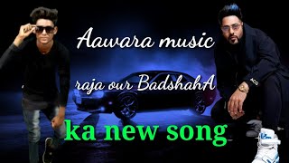 Aawara l official music video l Badshah aur Raja ka new music l Badshah ka new song l Badshah