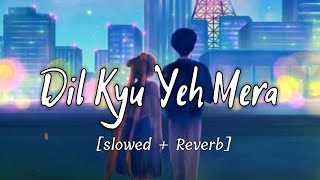 Dil kyu yeh mera[lyrics] || Harllin Flips || Couple Goal  | Bollywood Lofi