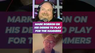 MARK ROBSON TALKS ABOUT HIS DESIRE TO PLAY FOR WEST HAM AS A YOUNG PLAYER | WEST HAM NETWORK