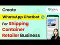 How to Create a WhatsApp Chatbot for Your Shipping Container Retailer Business