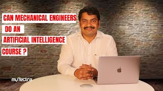 Can Mechanical Engineers do an Artificial Intelligence course? | Career Advise - myTectra