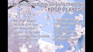 [KPOP PLAYLIST] 12 Lit Anti-Drop K-Pop Songs To Check Out. By : SOOMPI