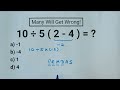 10 ÷ 5 2 4 = basic math problem many will get wrong