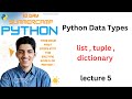 Python Data Types |  list tuple dictionary | lecture 5