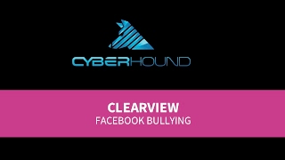 ClearView Demonstration - Facebook Bullying