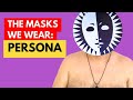 PERSONA - The social masks we wear in our daily life - Concept, definition, and examples