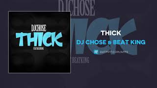 DJ Chose & Beat King - Thick (AUDIO)