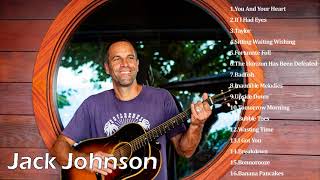 Jack Johnson Best Songs - Jack Johnson Greatest Hits - Jack Johnson Full Album