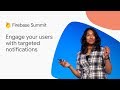 Engage your users with targeted notifications (Firebase Summit 2018)