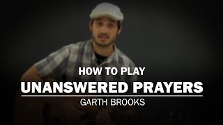 Unanswered Prayers (Garth Brooks) | How To Play | Beginner Guitar Lesson