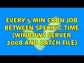 Every 5 min cron job between specific time (Windows server 2008 and batch file)