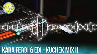 Kara Ferdi \u0026 Edi   Kuchek Mix 2 / Кара Ферди и Еди - Кучек Микс 2