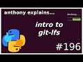 intro to git lfs (intermediate) anthony explains #196