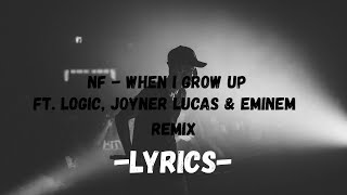 NF   When I Grow Up Ft  Logic, Joyner Lucas & Eminem Remix  Lyrics