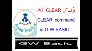 CLEAR command in G W BASIC Lec # 14