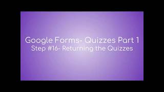 Google Forms- Quizzes- Part 1- Step #16 Returning the Quizzes