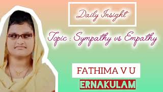 സഹാനുഭൂതിയുടെ സ്നേഹസ്പർശം Sympathy vs Empathy, Daily Insight: Fathima V U