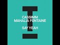 CASSIMM, Mahalia Fontaine - Say Yeah (Extended Mix)