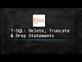 T - SQL: Delete, Truncate & Drop Statements