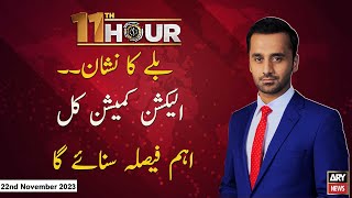 11th Hour | Waseem Badami | ARY News | 22nd November 2023