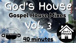 God's House Vol. 3 - Gospel House 40 min Mix