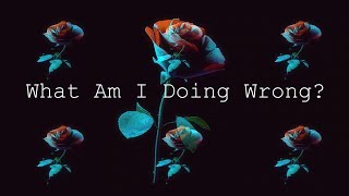 Clasio x Rosenfeld  - What Am I Doing Wrong (lyric video)