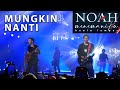 NOAH : MUNGKIN NANTI (LIVE IN MALAYSIA 2023)