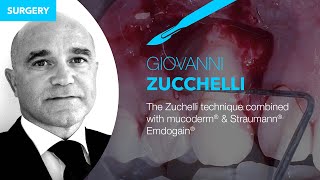 The Zuchelli technique combined with mucoderm® \u0026 Straumann® Emdogain® - by Prof. Dr. G. Zucchelli