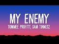 Enemy - Tommee Profitt, Sam Tinnesz & Beacon Light (Lyrics)