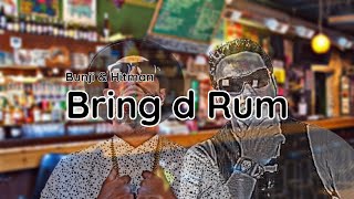 Bring d Rum - Bunji Garlin & Hitman