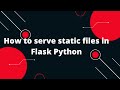 Python Flask Tutorial #19 How to serve static files in Flask Python