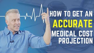 How to get an ACCURATE Medical Cost Projection for your Client's Case