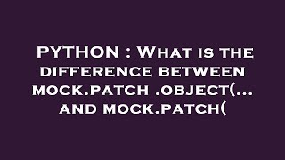 PYTHON : What is the difference between mock.patch.object(... and mock.patch(