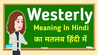 Westerly meaning in hindi || Westerly का मतलब हिंदी में