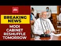 Modi's Cabinet Reshuffle Tomorrow, Poll Bound State Of UP To Be Special Focus Area | Breaking News