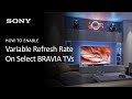 How To Enable Variable Refresh Rate (VRR) on Select BRAVIA Televisions