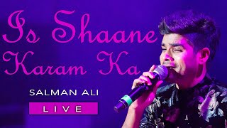 Is Shaane Karam Ka - Salman Ali Live