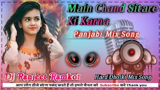 Main Chand Sitare Ki Karna Panjabi Mix song Dj Ranjeet Ramkot