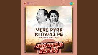 Mere Pyar Ki Awaz Pe - Lata Mangeshkar & Mohd Rafi - Jhankar Beats