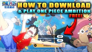 HOW TO DOWNLOAD \u0026 PLAY ONE PIECE AMBITION! (free wechat without qr code!)