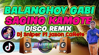 BALANGHOY GABI SAGING KAMOTE DJ SNIPER DISCO REMIX