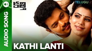 Kathi Lanti | Full Audio | Kaththi Telugu Movie | Vijay, Samantha Ruth Prabhu