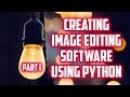 Creating Image Editing Software Using Python | Part 1