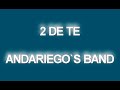 2 de te andariego`s band.